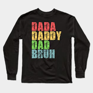 dada daddy dad bruh Long Sleeve T-Shirt